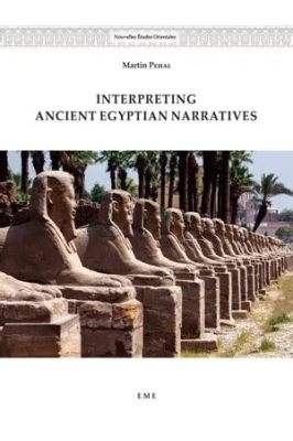  Navigating Egyptian Narratives: A Journey Through Ancient Texts and Modern Interpretations!