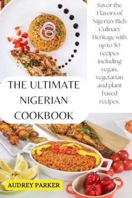  Vibrant Vegetarian: A Culinary Journey Through Nigerian Flavors - A Symphony of Textures and Aromatic Spices